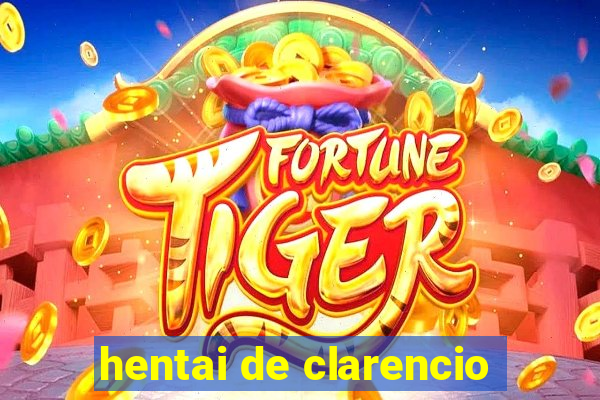 hentai de clarencio